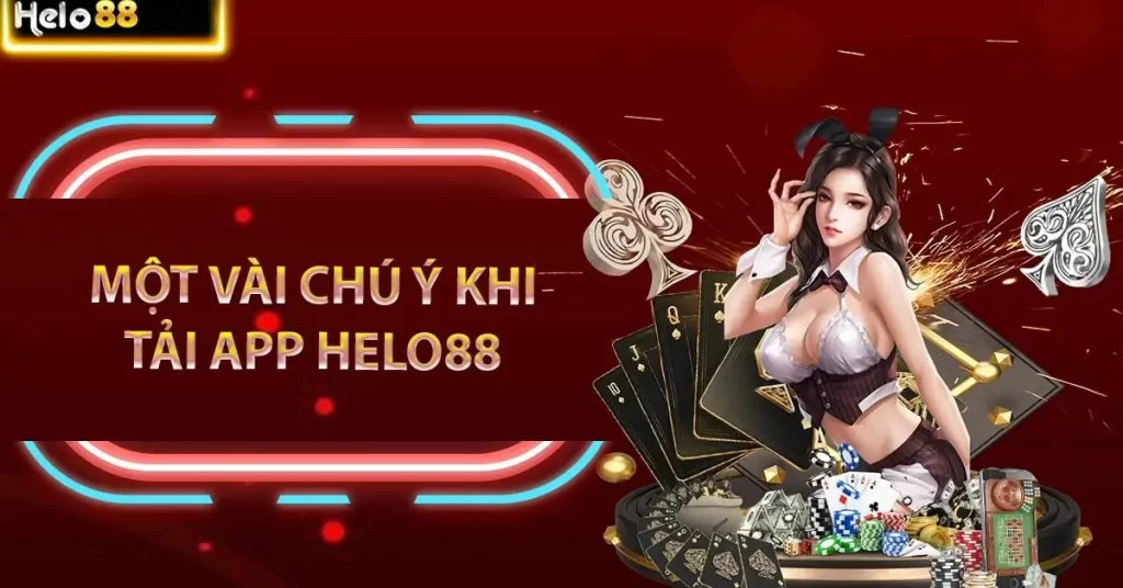 Một Số Lưu Ý Khi Thực Hiện Tải Ứng Dụng Hello88