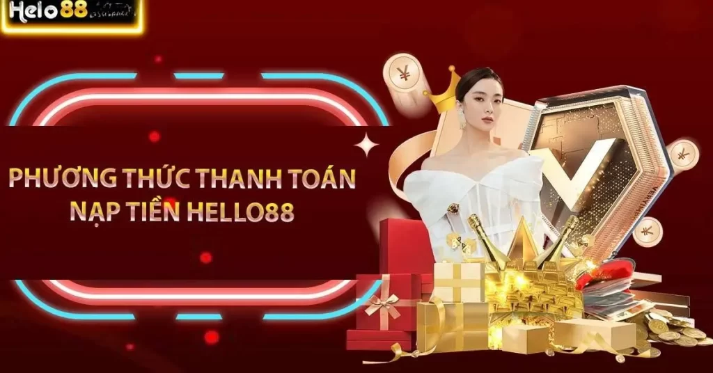 Các Phương Thức Nạp Tiền Hello88 Được Nhà Cái Cho Phép