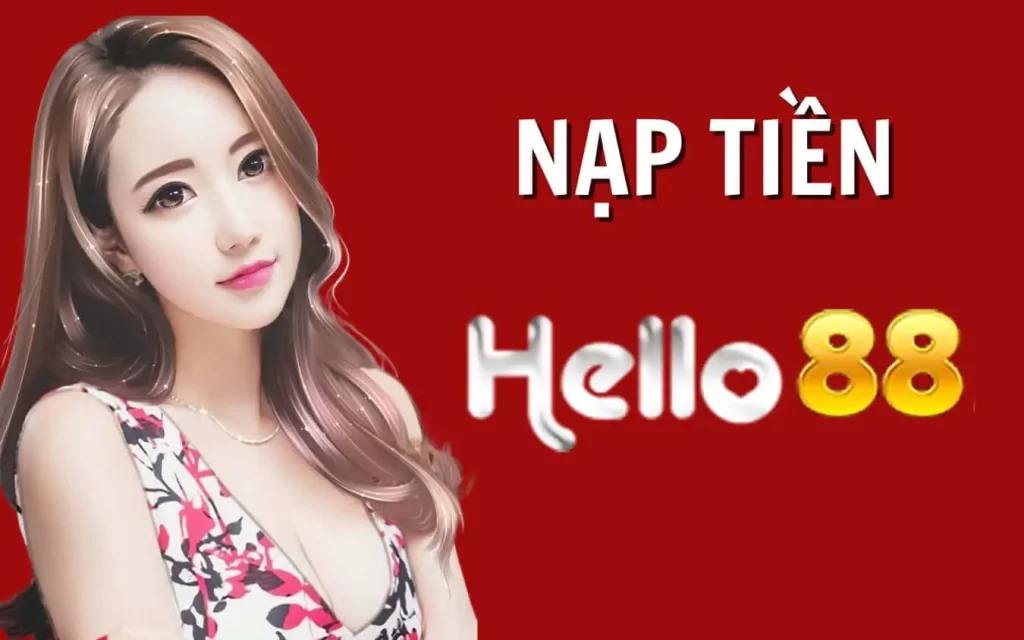 Các Lưu Ý Quan Trọng Khi Nạp Tiền Hello88